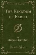 The Kingdom of Earth (Classic Reprint)