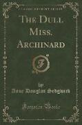 The Dull Miss. Archinard (Classic Reprint)