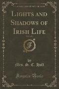 Lights and Shadows of Irish Life, Vol. 3 of 3 (Classic Reprint)