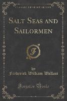 Salt Seas and Sailormen (Classic Reprint)