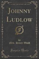 Johnny Ludlow, Vol. 2 of 3 (Classic Reprint)