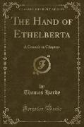 The Hand of Ethelberta: A Comedy in Chapters (Classic Reprint)