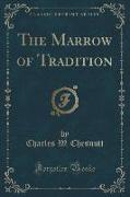 The Marrow of Tradition (Classic Reprint)