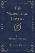 The Neapolitan Lovers (Classic Reprint)