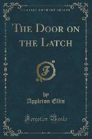 The Door on the Latch (Classic Reprint)