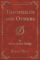 Theophilus and Others (Classic Reprint)