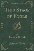 This Stage of Fools (Classic Reprint)