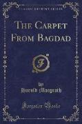The Carpet From Bagdad (Classic Reprint)