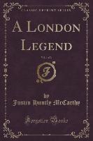 A London Legend, Vol. 1 of 3 (Classic Reprint)