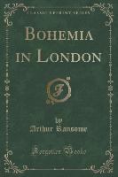 Bohemia in London (Classic Reprint)