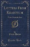 Letters from Khartoum: Written During the Siege (Classic Reprint)