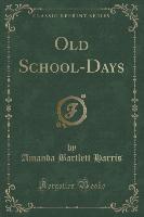 Old School-Days (Classic Reprint)