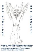 God Forgives-God Forgets-I Live for God with No Regrets