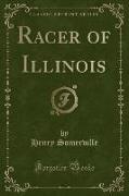 Racer of Illinois (Classic Reprint)
