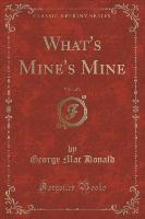 What's Mine's Mine, Vol. 1 of 3 (Classic Reprint)