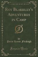 Roy Blakeley's Adventures in Camp (Classic Reprint)