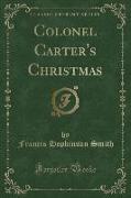 Colonel Carter's Christmas (Classic Reprint)