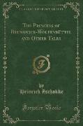 The Princess of Brunswick-Wolfenbüttel and Other Tales (Classic Reprint)