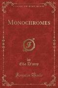 Monochromes (Classic Reprint)