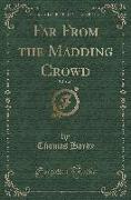 Far From the Madding Crowd, Vol. 1 of 2 (Classic Reprint)