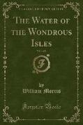 The Water of the Wondrous Isles, Vol. 1 of 2 (Classic Reprint)