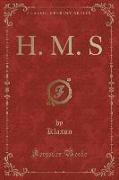 H. M. S (Classic Reprint)