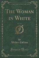 The Woman in White, Vol. 3 of 3 (Classic Reprint)