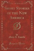 Short Stories of the New America (Classic Reprint)