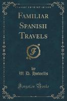 Familiar Spanish Travels (Classic Reprint)