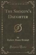 The Shogun's Daughter (Classic Reprint)