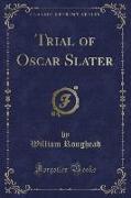 Trial of Oscar Slater (Classic Reprint)