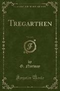 Tregarthen, Vol. 2 of 3 (Classic Reprint)