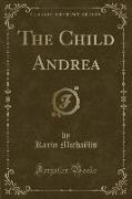 The Child Andrea (Classic Reprint)