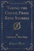 Taking the Count, Prize Ring Stories (Classic Reprint)