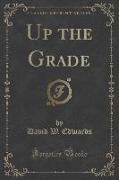 Up the Grade (Classic Reprint)