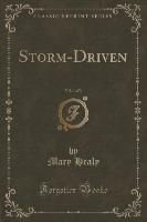 Storm-Driven, Vol. 1 of 3 (Classic Reprint)