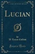 Lucian (Classic Reprint)