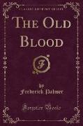 The Old Blood (Classic Reprint)