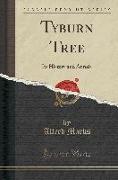 Tyburn Tree: Its History and Annals (Classic Reprint)