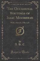 The Occasional Writings of Isaac Moorhead