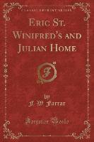 Eric St. Winifred's and Julian Home (Classic Reprint)