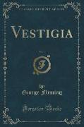 Vestigia, Vol. 1 (Classic Reprint)