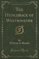 The Hunchback of Westminster (Classic Reprint)