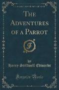 The Adventures of a Parrot (Classic Reprint)