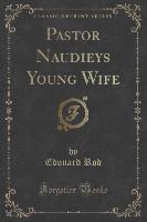 Pastor Naudieys Young Wife (Classic Reprint)