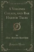 A Virginia Cousin, and Bar Harbor Tales (Classic Reprint)