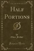 Half Portions (Classic Reprint)