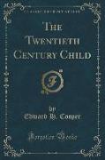The Twentieth Century Child (Classic Reprint)