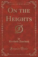 On the Heights, Vol. 2 of 3 (Classic Reprint)