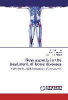 New aspects in the treatment of bone diseases